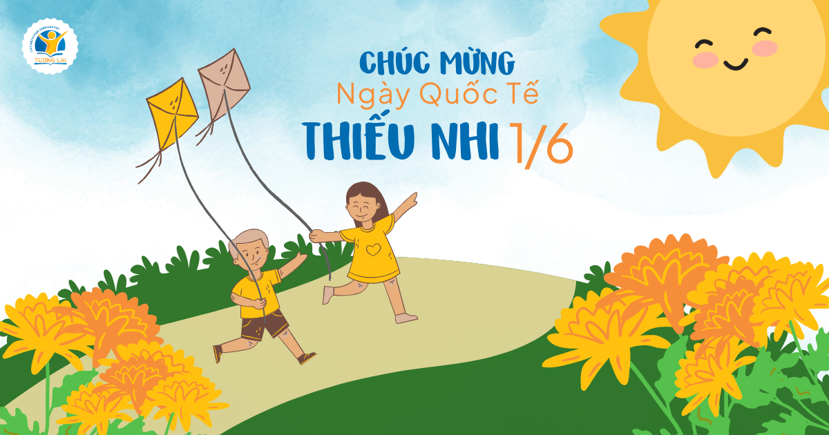 Chúc mừng ngày Quốc tế Thiếu nhi 1/6/2024